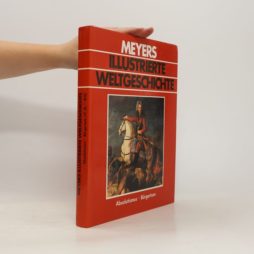 Auteurscollectief Meyers illustrierte Weltgeschichte. Absolutismus. Bürgertum