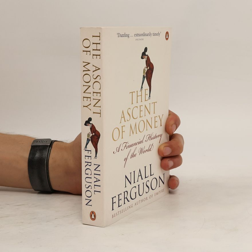 Niall Ferguson The Ascent of Money: A Financial History of the World