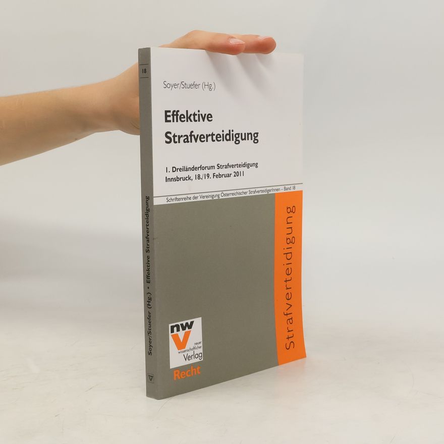 Alexia Stuefer Schriftenreihe der Vereinigung Österreichischer StrafverteidigerInnen - 18: Effektive Strafverteidigung