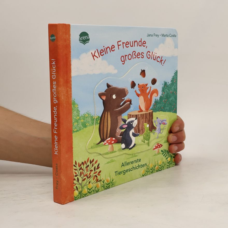 Jana Frey Kleine Freunde, großes Glück! - allererste Tiergeschichten