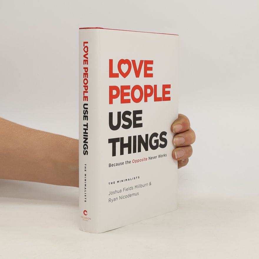 Joshua Fields Millburn Love People, Use Things