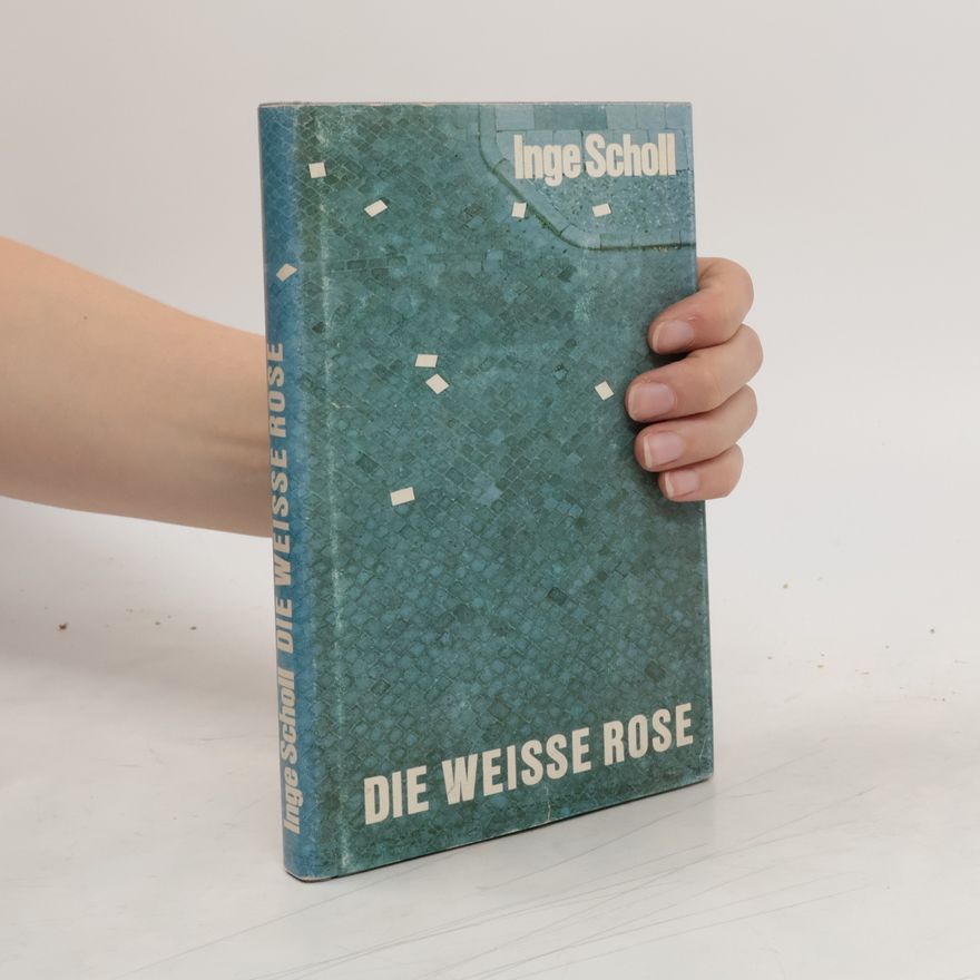 Inge Scholl Die weisse Rose