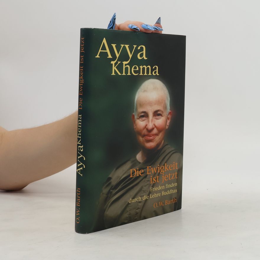 Josefa Kayatz Die Ewigkeit ist jetzt. Frieden finden durch die Lehre Buddhas