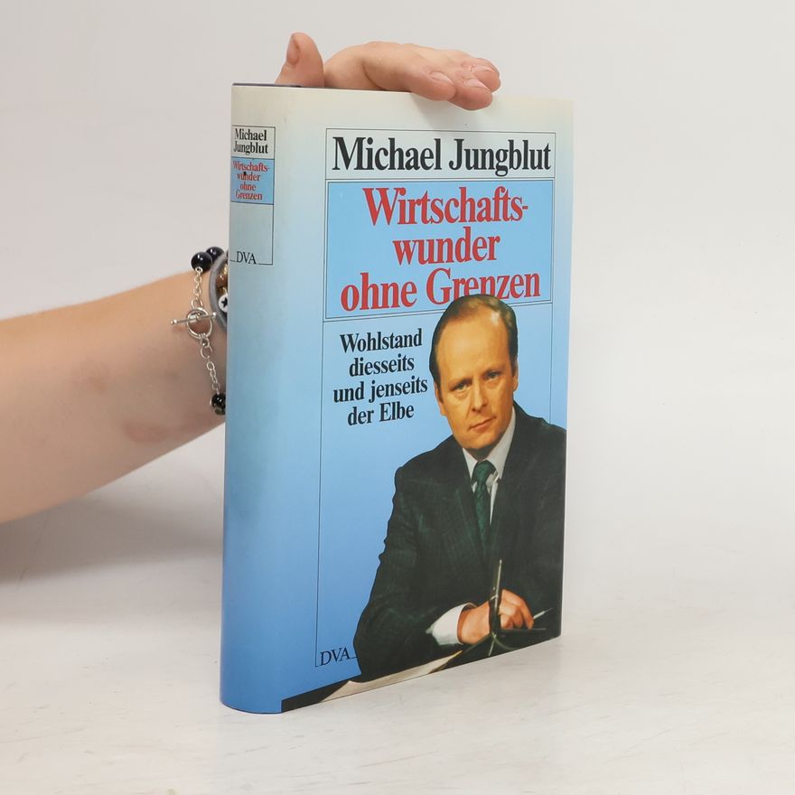 Michael Jungblut Wirtschaftswunder ohne Grenzen