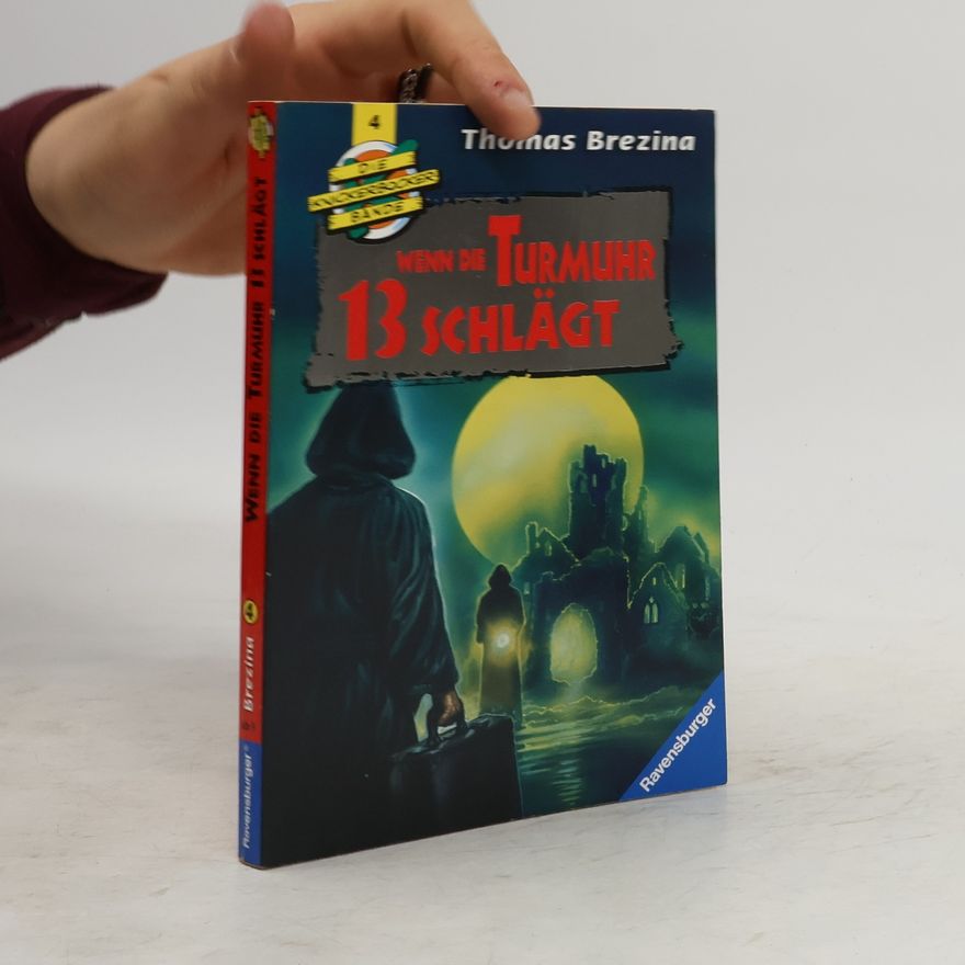 Thomas Brezina Die Knickerbocker Bande - 4: Wenn die Turmuhr 13 schlägt