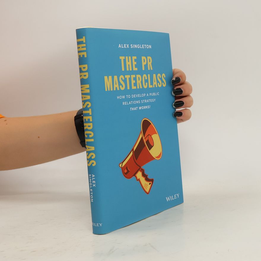 Alex Singleton The PR Masterclass