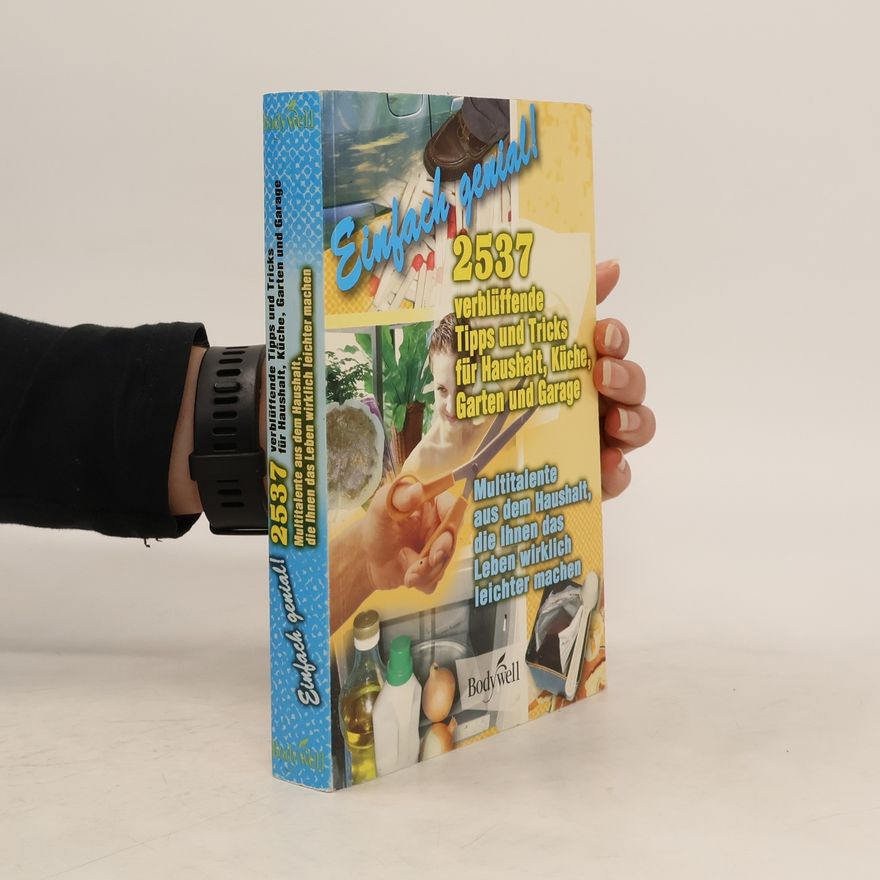 Various authors 2537 verblüffende Tipps und Tricks für Haushalt, Küche, Garten und Garage