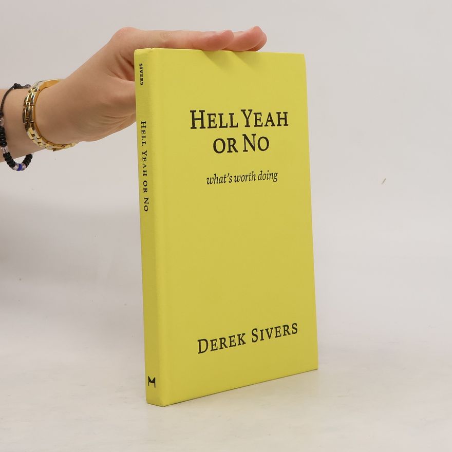Derek Sivers Hell Yeah Or No