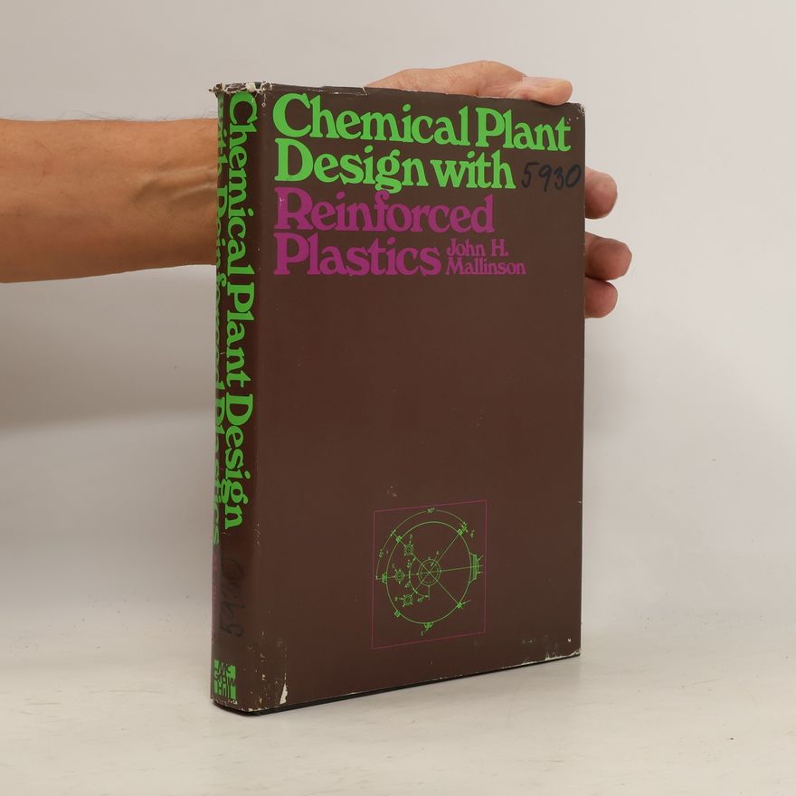 John H. Mallinson Plant Chemical Design with Reinforced Plastics