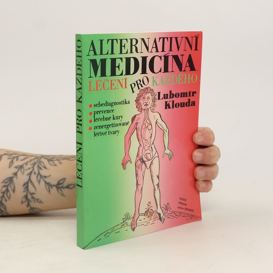 Lubomír Klouda Alternativní medicína aneb Léčení pro každého