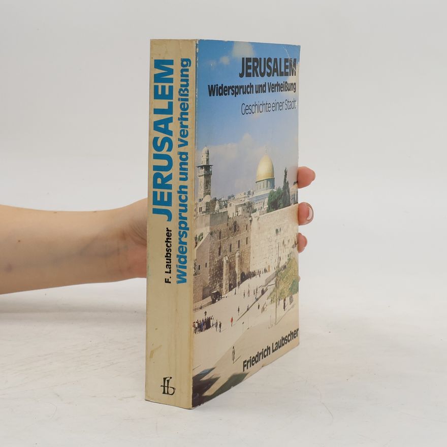 Friedrich Laubscher Jerusalem, Widerspruch und Verheissung