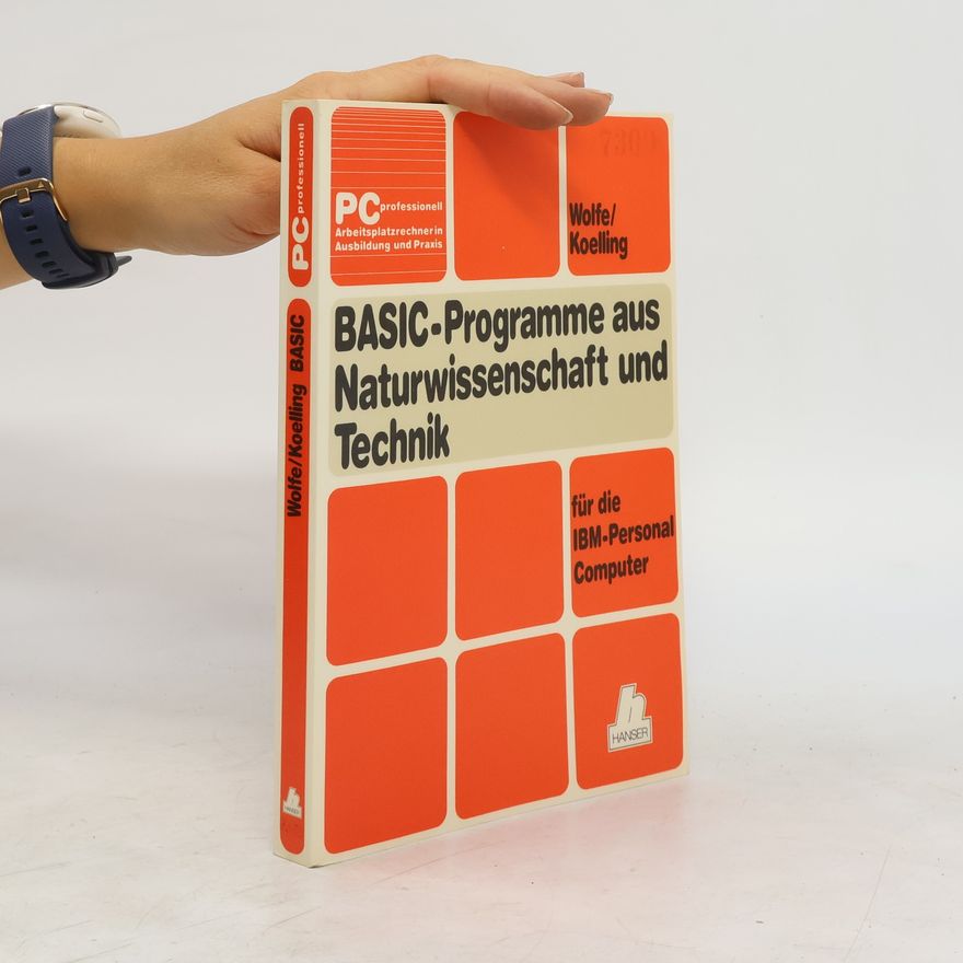 Philip M. Wolfe BASIC-Programme aus Naturwissenschaft und Technik für die IBM-Personal-Computer