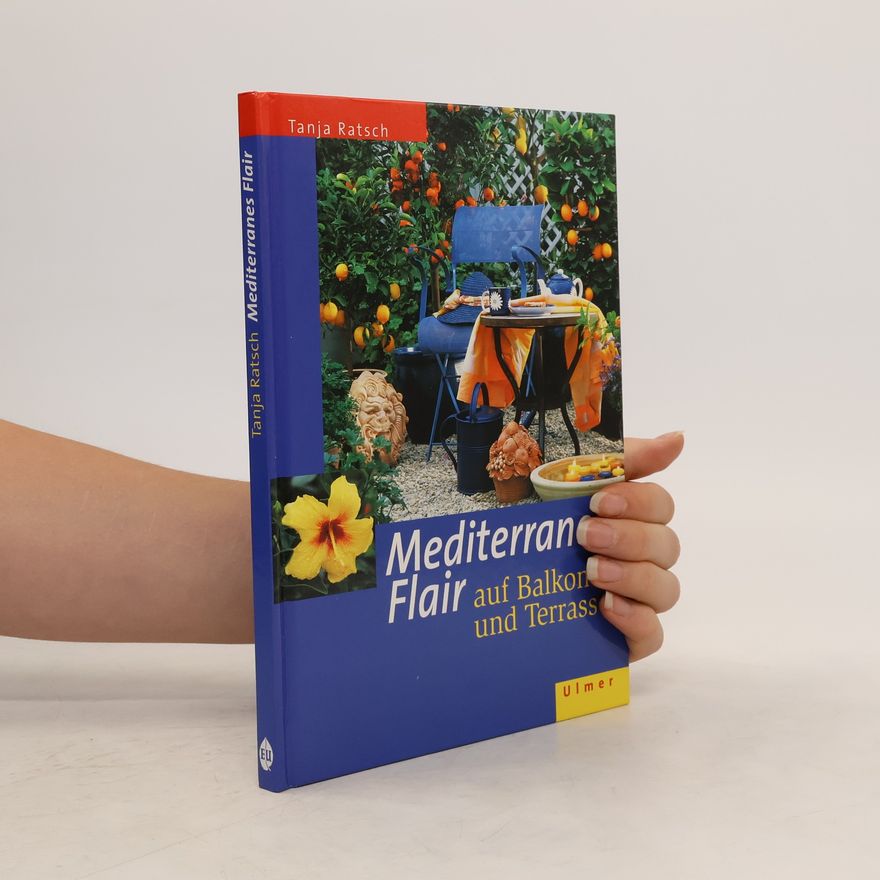Tanja Ratsch Mediterranes Flair auf Balkon und Terrasse