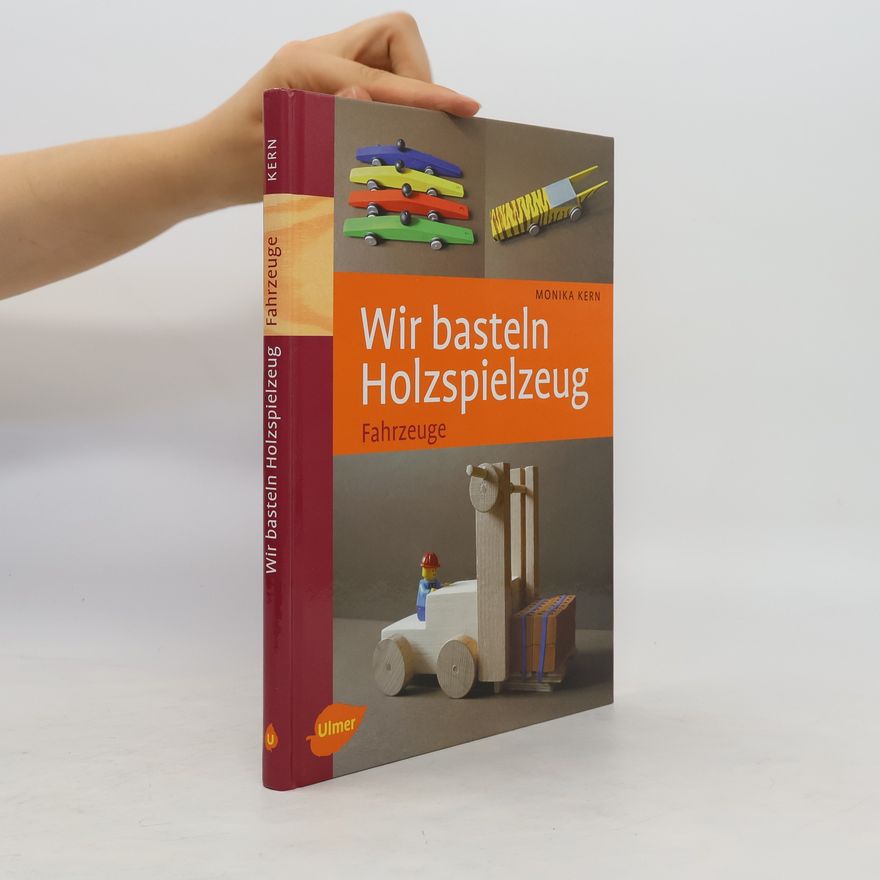 Monika Kern Wir basteln Holzspielzeug