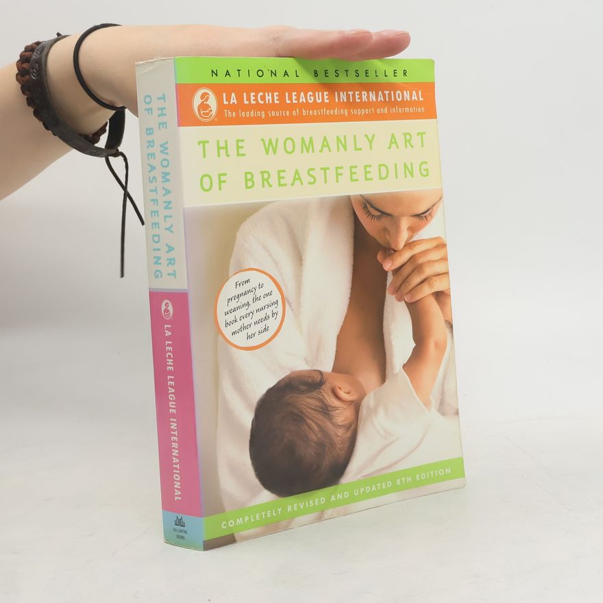 La Leche League International The Womanly Art of Breastfeeding