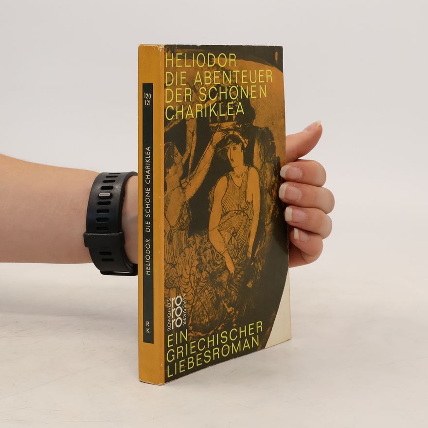 Heliodorus of Emesa Die Abenteuer der schönen Chariklea