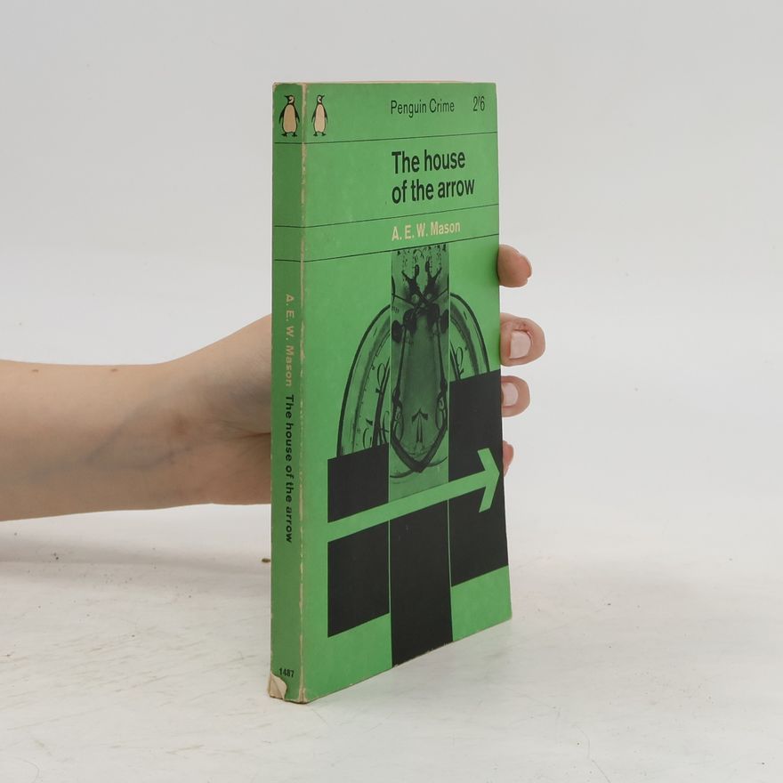 A. E. W. Mason The House of the Arrow