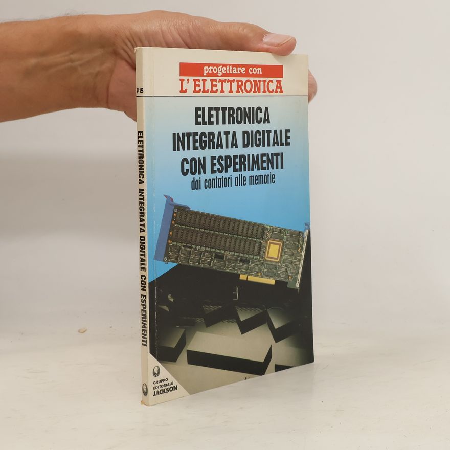Autorenkollektiv Elettronica integrata digitale con esperimenti : dai contatori alle memorie