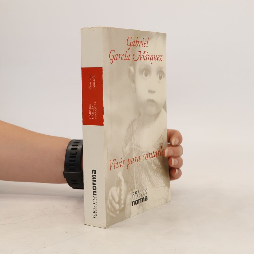 Gabriel García Márquez Vivir para contarla