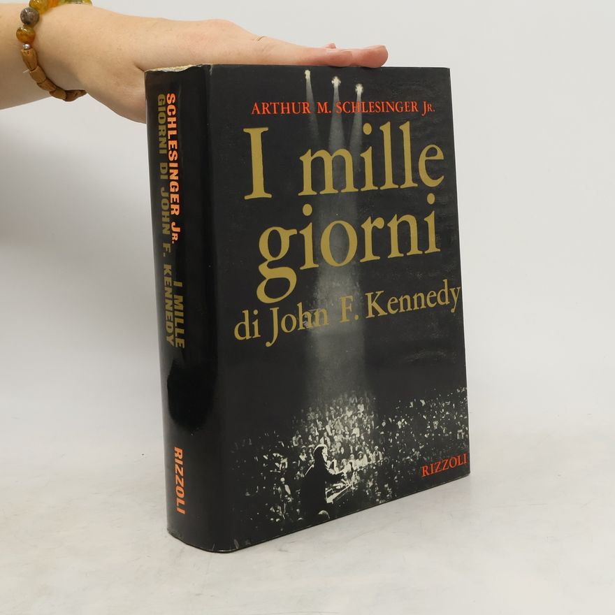Arthur Meier Schlesinger I mille giorni di John F. Kennedy