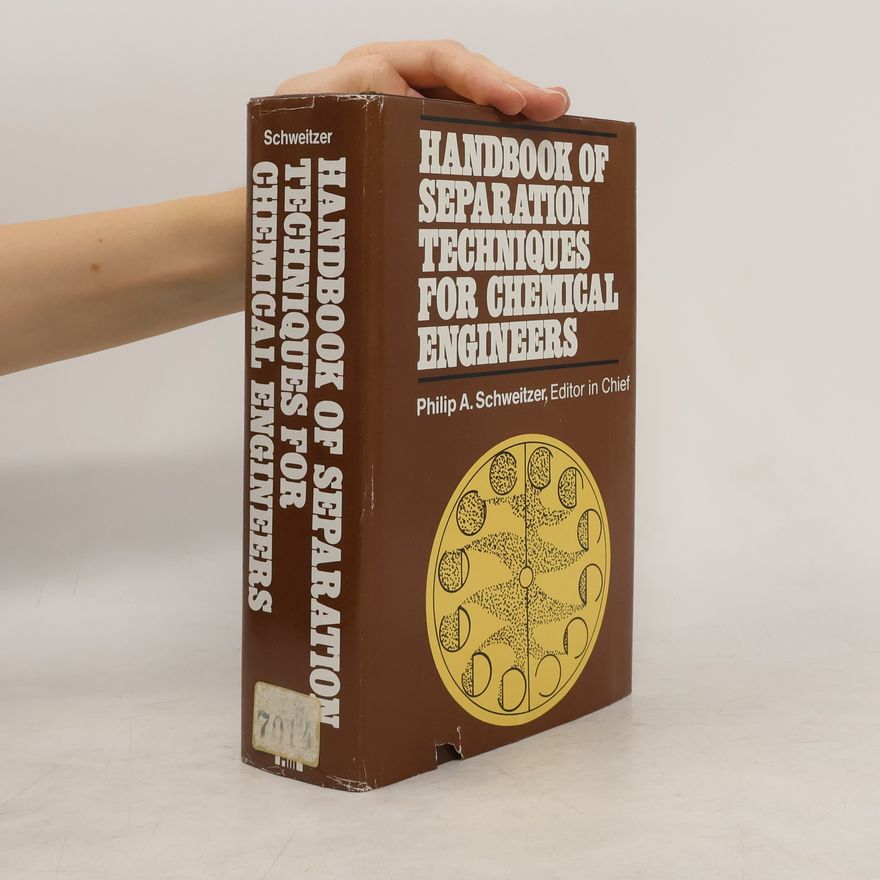 Philip A. Schweitzer Handbook of Separation Techniques for Chemical Engineers