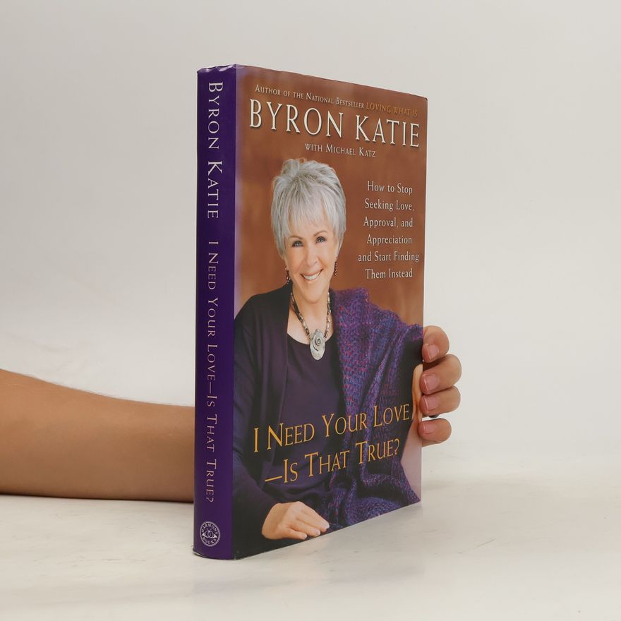 Byron Katie I Need Your Love - Is That True?