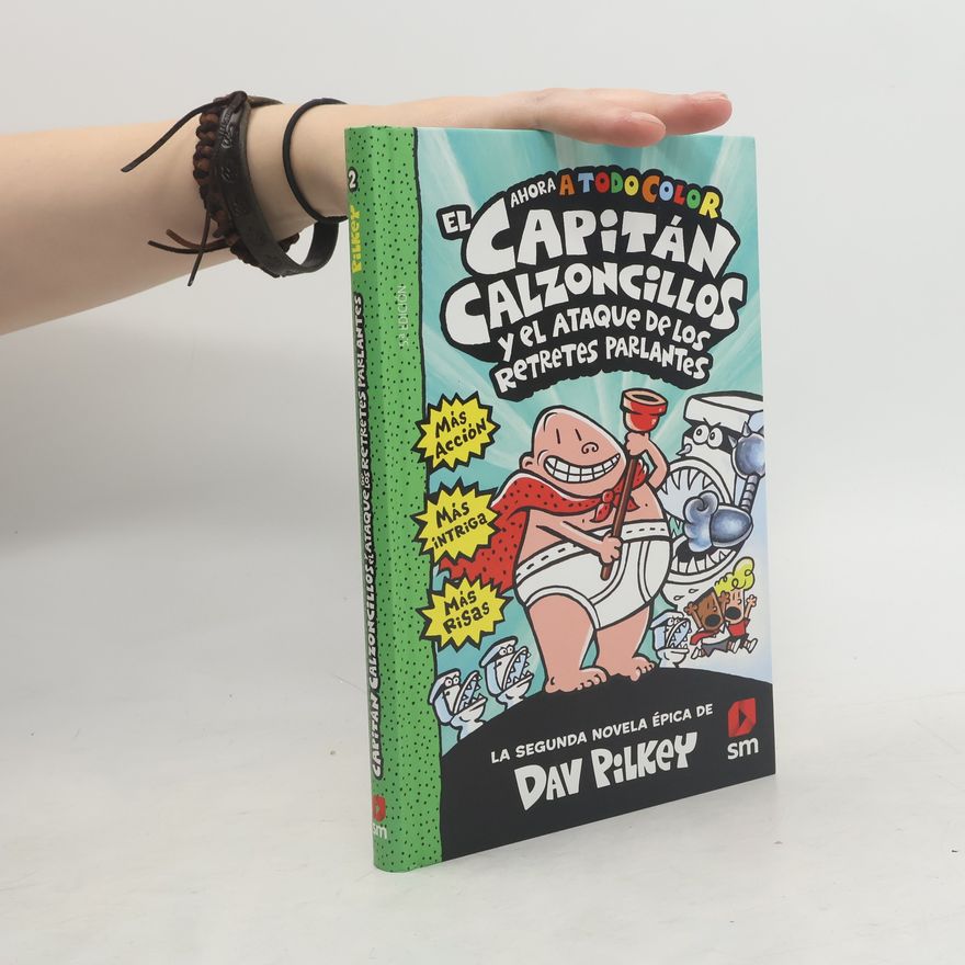 Dav Pilkey El Capitán Calzoncillos y el ataque de los retretes parlantes - 2a Edición
