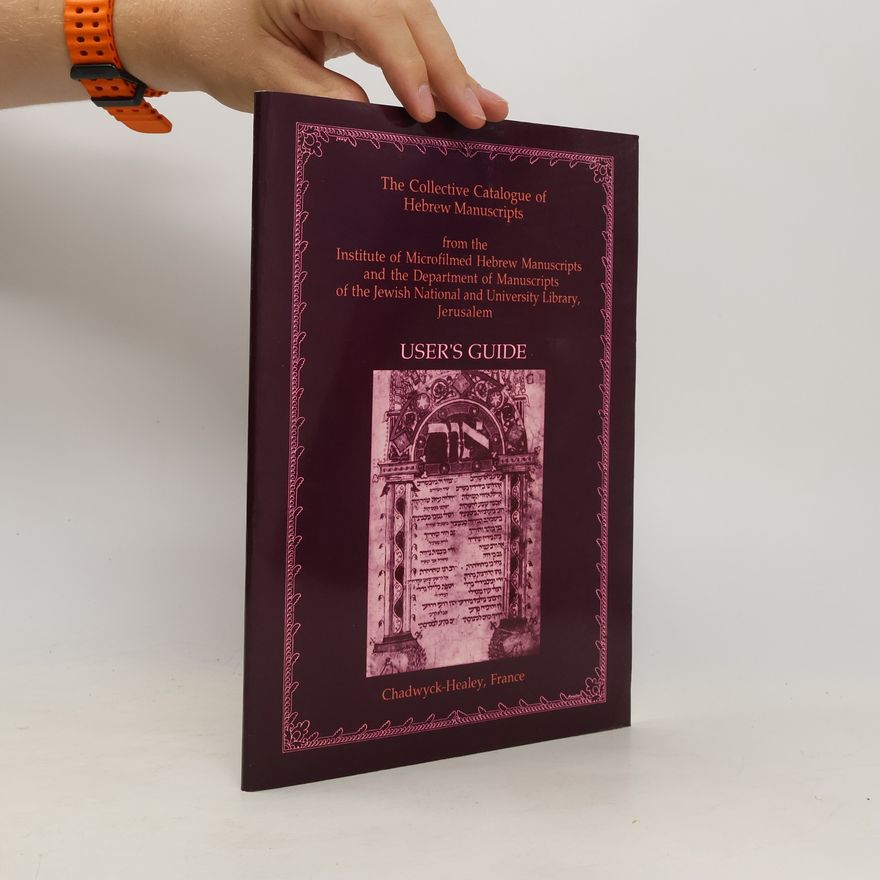Autorenkollektiv The Collective catalogue of Hebrew manuscripts from the Institute of Microfilmed Hebrew Manuscripts and the Department of Manuscripts of the Jewish National and University Library, Jerusalem
