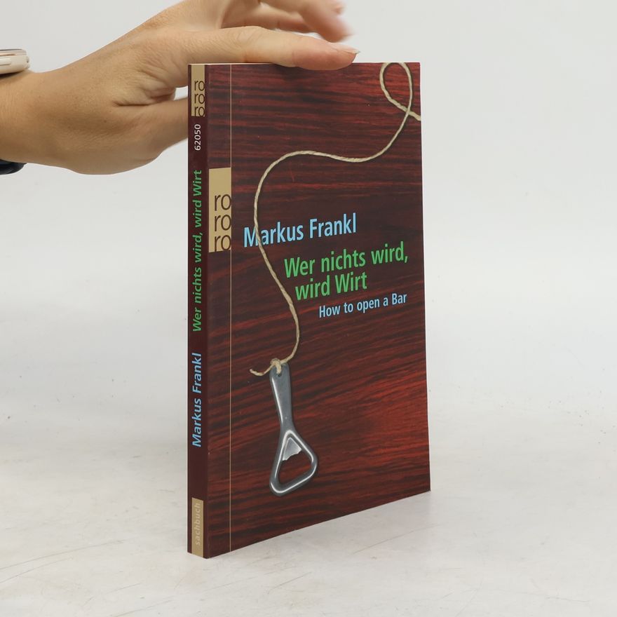 Markus Frankl Wer nichts wird, wird Wirt