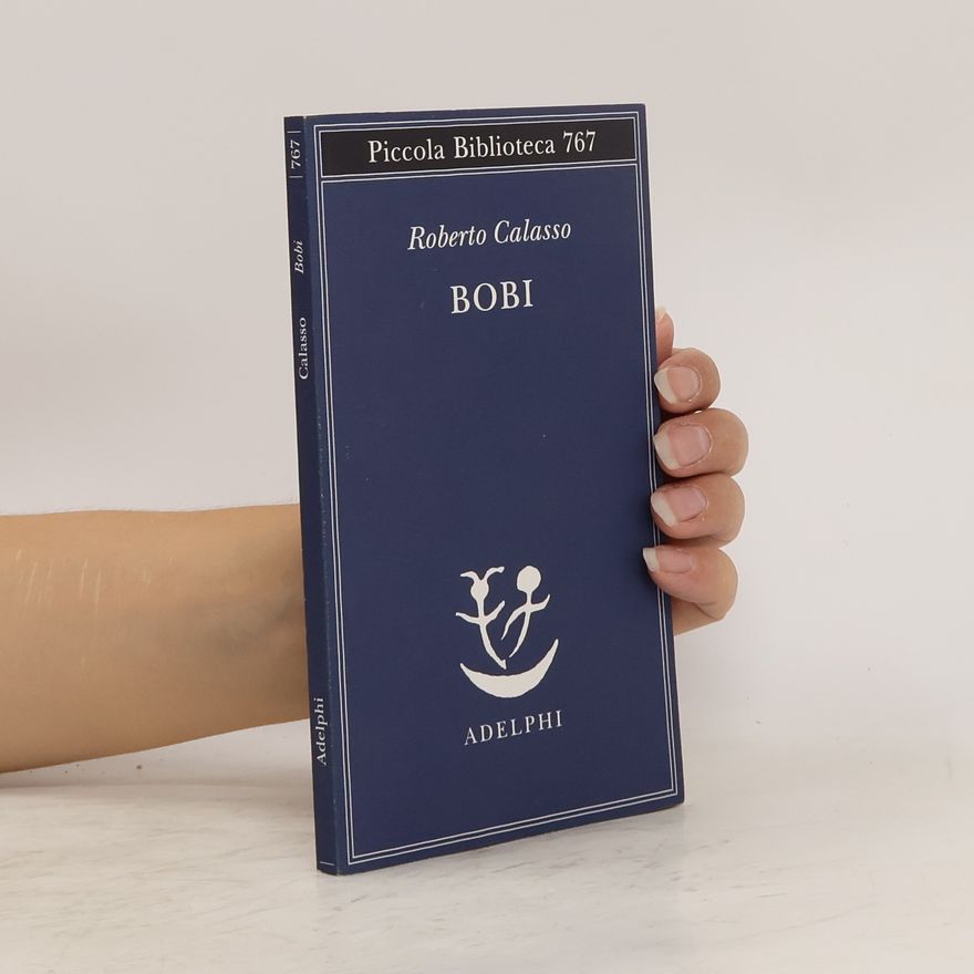 Roberto Calasso Piccola Biblioteca - 767: Bobi