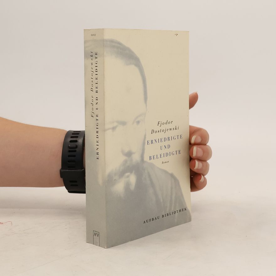 Fjodor Michailowitsch Dostojewski Erniedrigte und Beleidigte