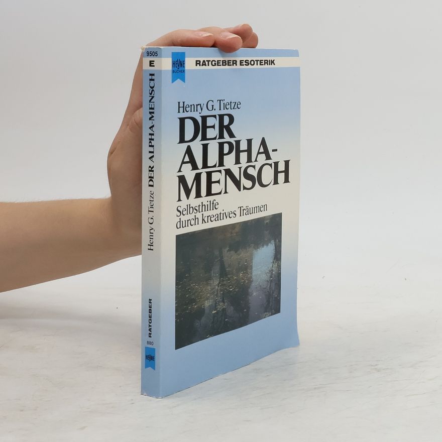 Henry G. Tietze Der Alpha-Mensch
