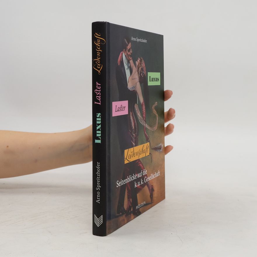 Arno Spreitzhofer Luxus, Laster, Leidenschaft