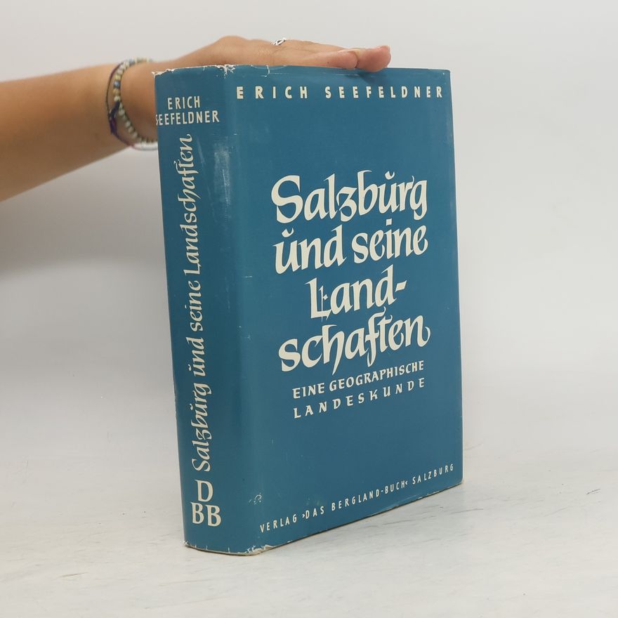 Erich Seefeldner Salzburg und seine Landschaften