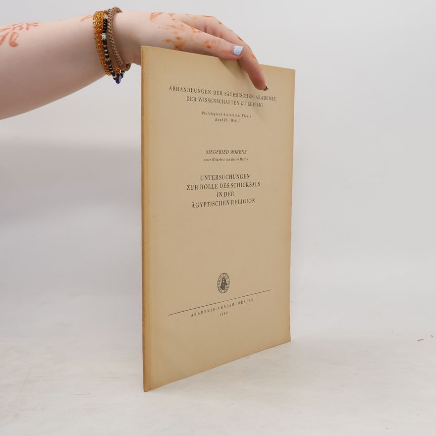 Siegfried Morenz Untersuchungen zur Rolle des Schicksals in der ägyptischen Religion