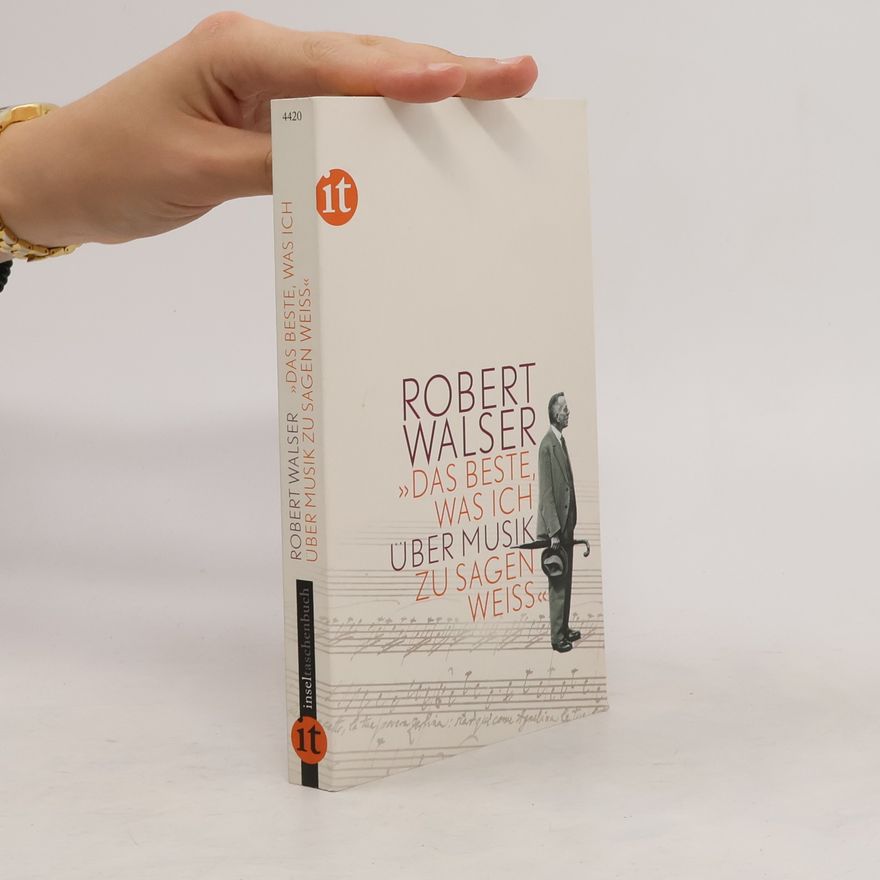 Robert Walser "Das Beste, was ich über Musik zu sagen weiß"
