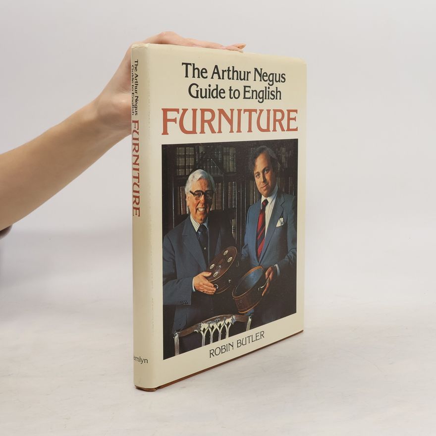 Robin Butler The Arthur Negus Guide to English Furniture
