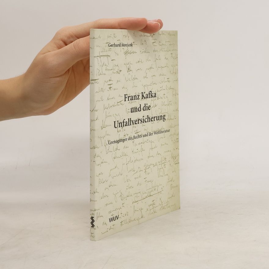 Gerhard Strejcek Franz Kafka und die Unfallversicherung