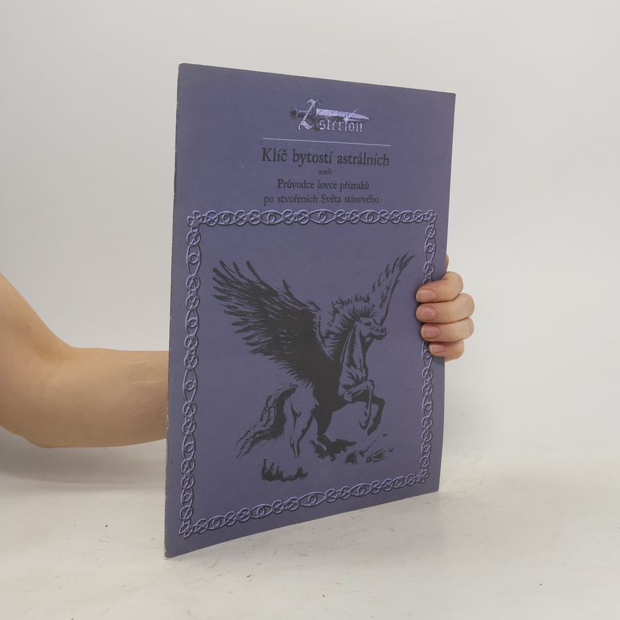 Collectif d'auteurs Klíč bytostí astrálních aneb Průvodce lovce přízraků po stvořeních Světa stínového