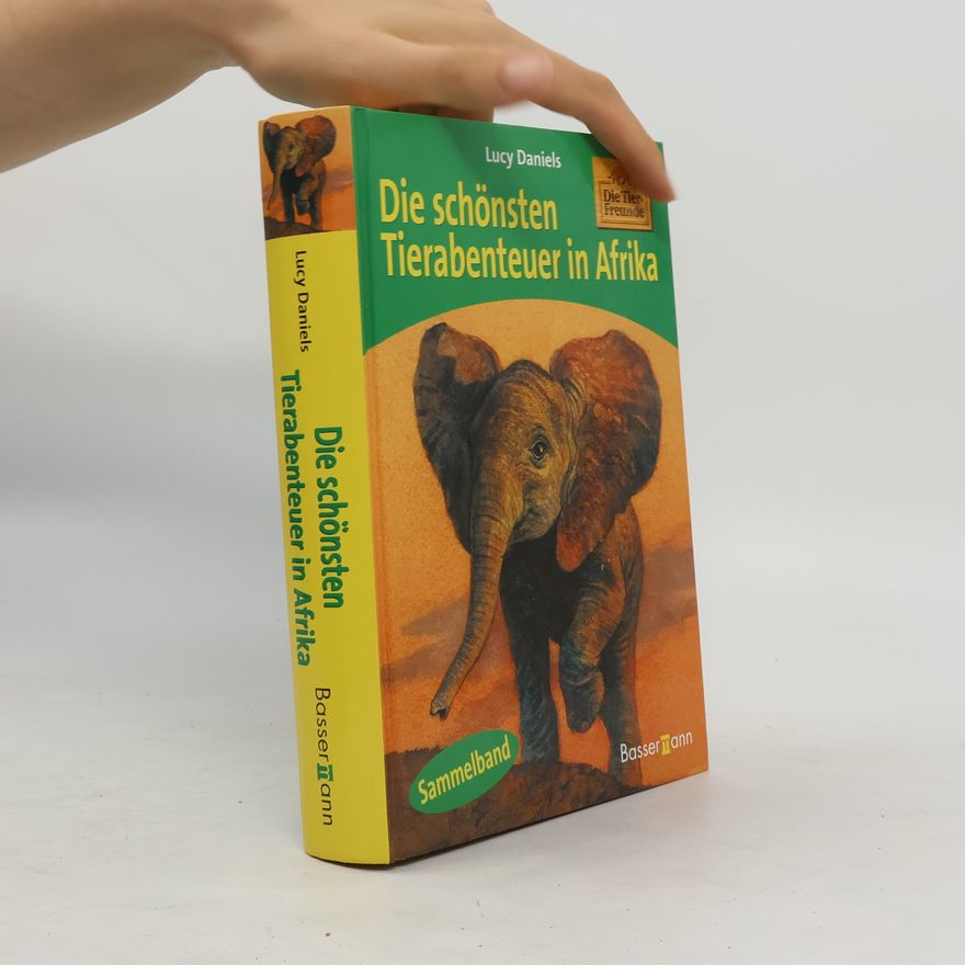Lucy Daniels Die schönsten Tierabenteuer in Afrika