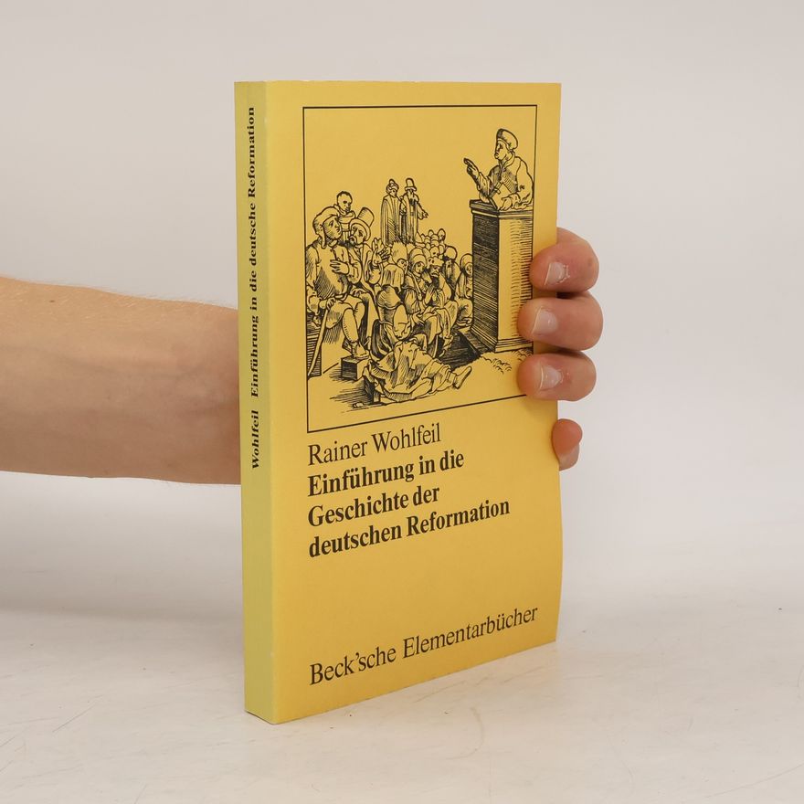 Rainer Wohlfeil Beck'sche Elementarbücher: Einführung in die Geschichte der deutschen Reformation
