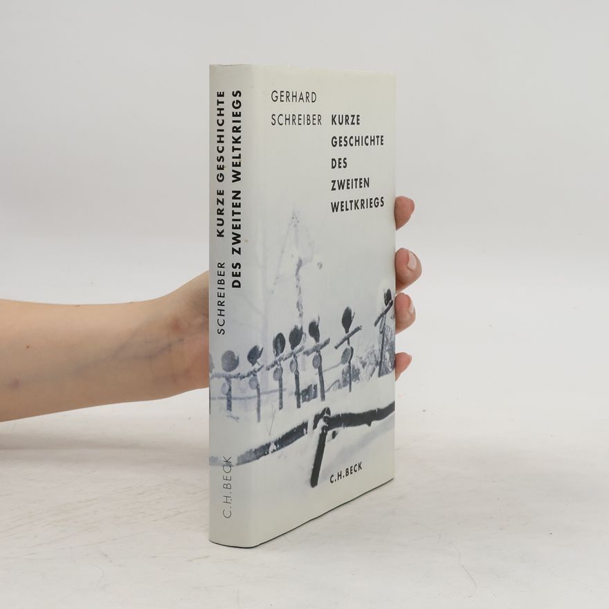 Gerhard Schreiber Kurze Geschichte des Zweiten Weltkriegs