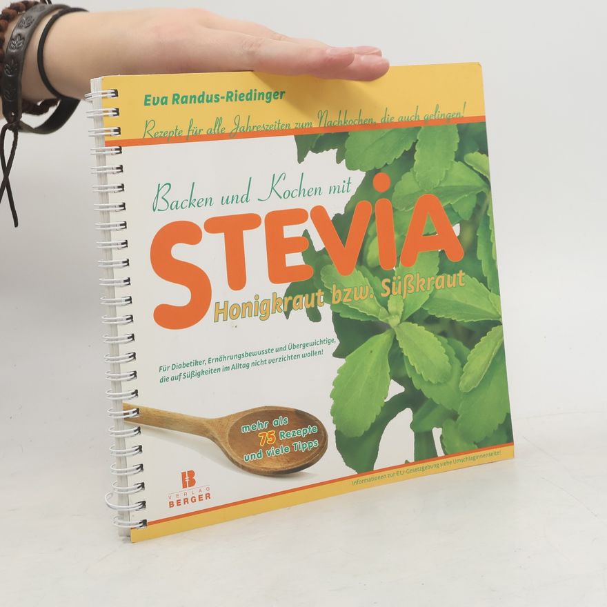 Eva Randus-Riedinger Backen und Kochen mit Stevia, Honigkraut bzw. Süßkraut