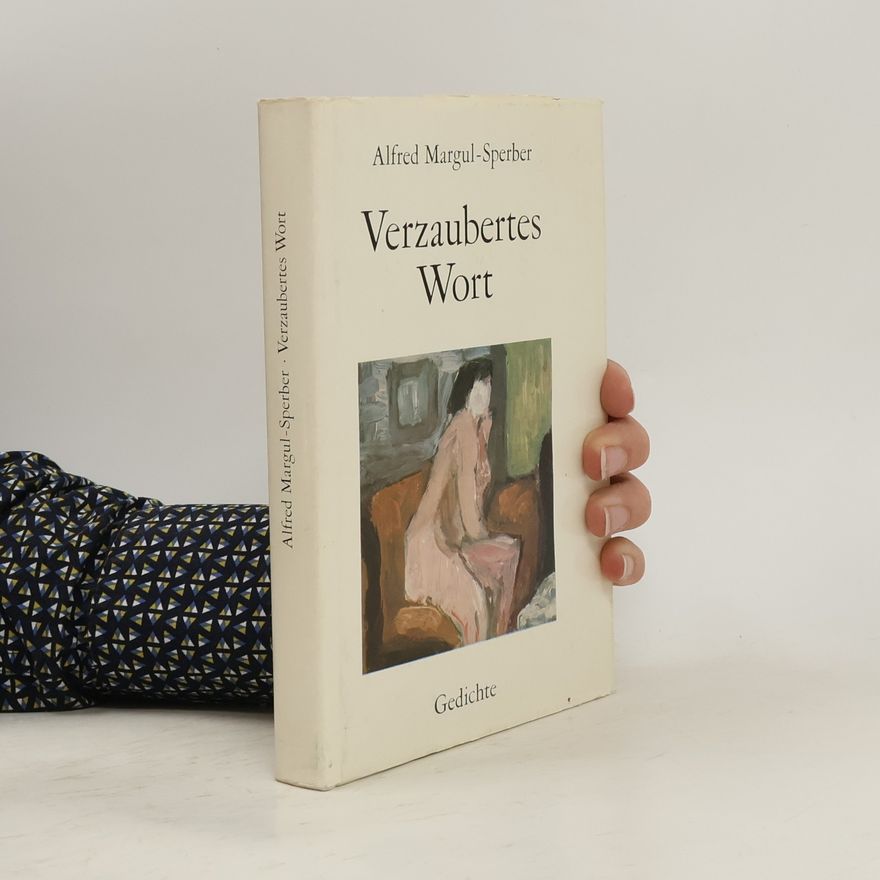 Alfred Margul Sperber Verzaubertes Wort