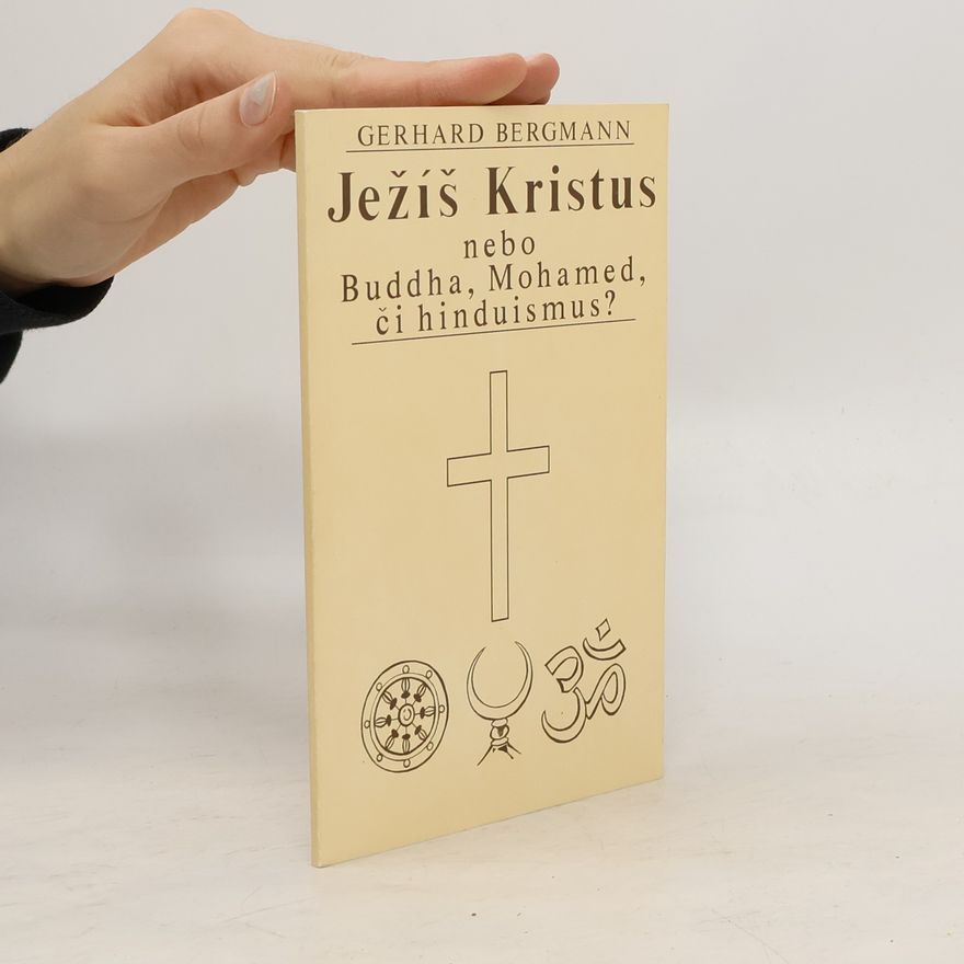Gerhard Bergmann Ježíš Kristus nebo Buddha, Mohamed či hinduismus?