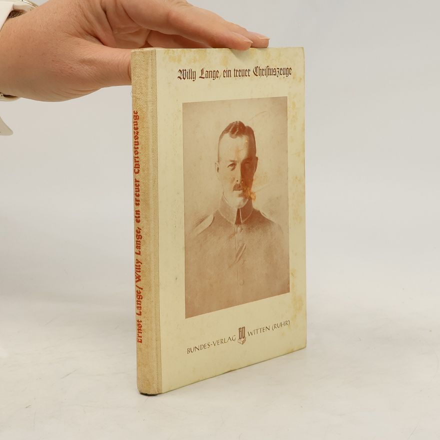 Ernst Lange Willy Lange, ein treuer Christuszeuge