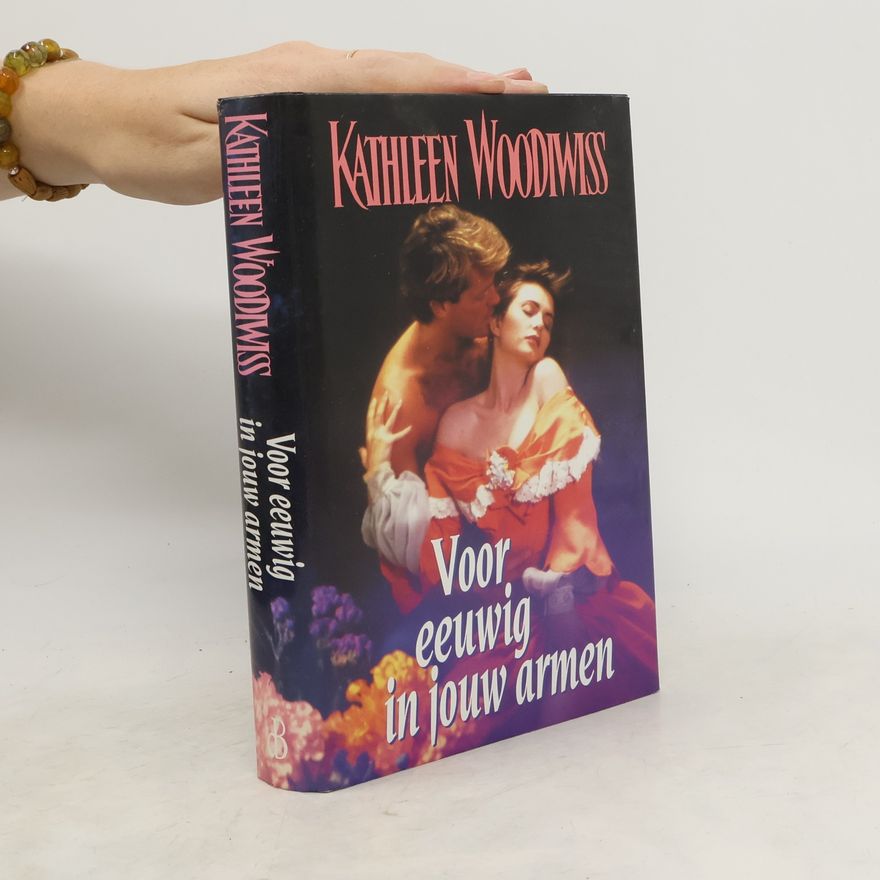 Kathleen E. Woodiwiss Voor eeuwig in jouw armen