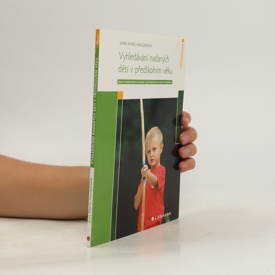 Jana Marie Havigerová Vyhledávání nadaných dětí v předškolním věku. Škála charakteristik nadání a její adaptace na české podmínky