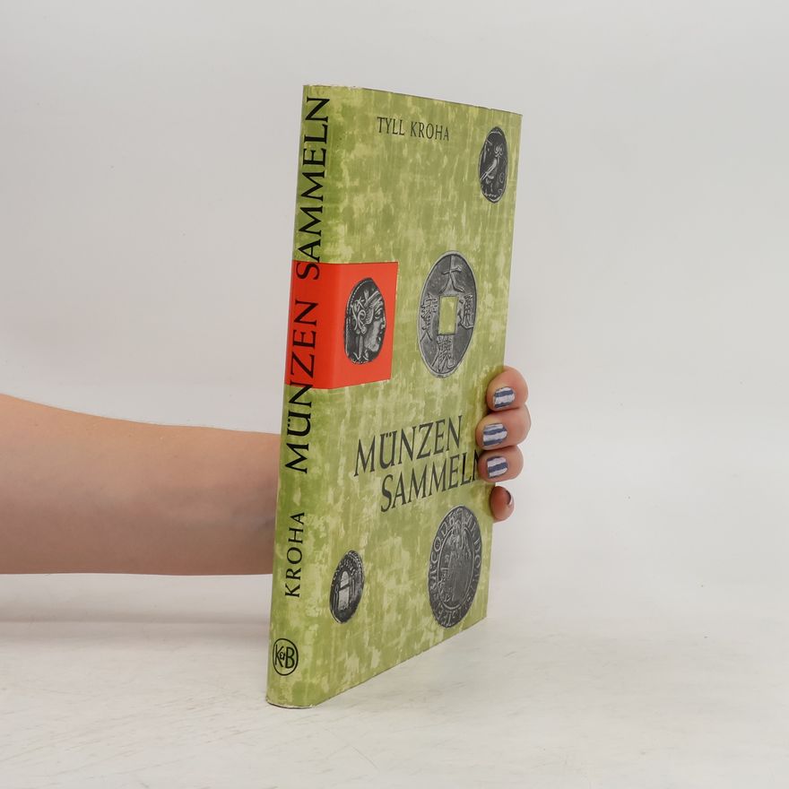 Tyll Kroha Münzen Sammeln. Ein Handbuch für Sammler und Liebhaber