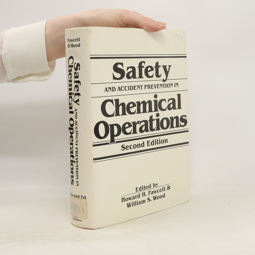 William S. Wood Safety and Accident Prevention in Chemical Operations - Second Edition
